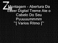 Montagem - Abertura Da  Lazer Digital Treme Ate o Cabelo Do Seu Puuuuummmm ~[ Varios Ritmo ]~