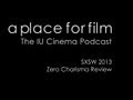 A Place For Film - Zero Charisma SXSW 2013 Review