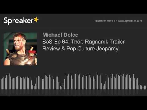 SoS Ep 64: Thor: Ragnarok Trailer Review & Pop Culture Jeopardy