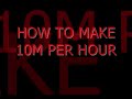 HOW TO MAKE 10MILL. PER HOUR.wmv