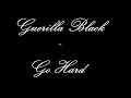 Guerilla Black - Go hard