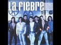 la fiebre   eres mi primer amor