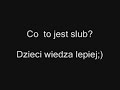 Co to jest slub? Dzieci wiedza lepiej [www.videoshock.pl]