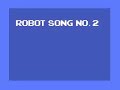 Robot Song No. 2 Robot Song No. 2