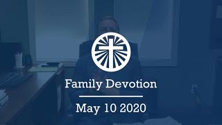 Family Devotion May 10 2020