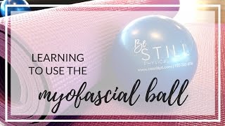 Video: Learn To Use the Myofascial Ball