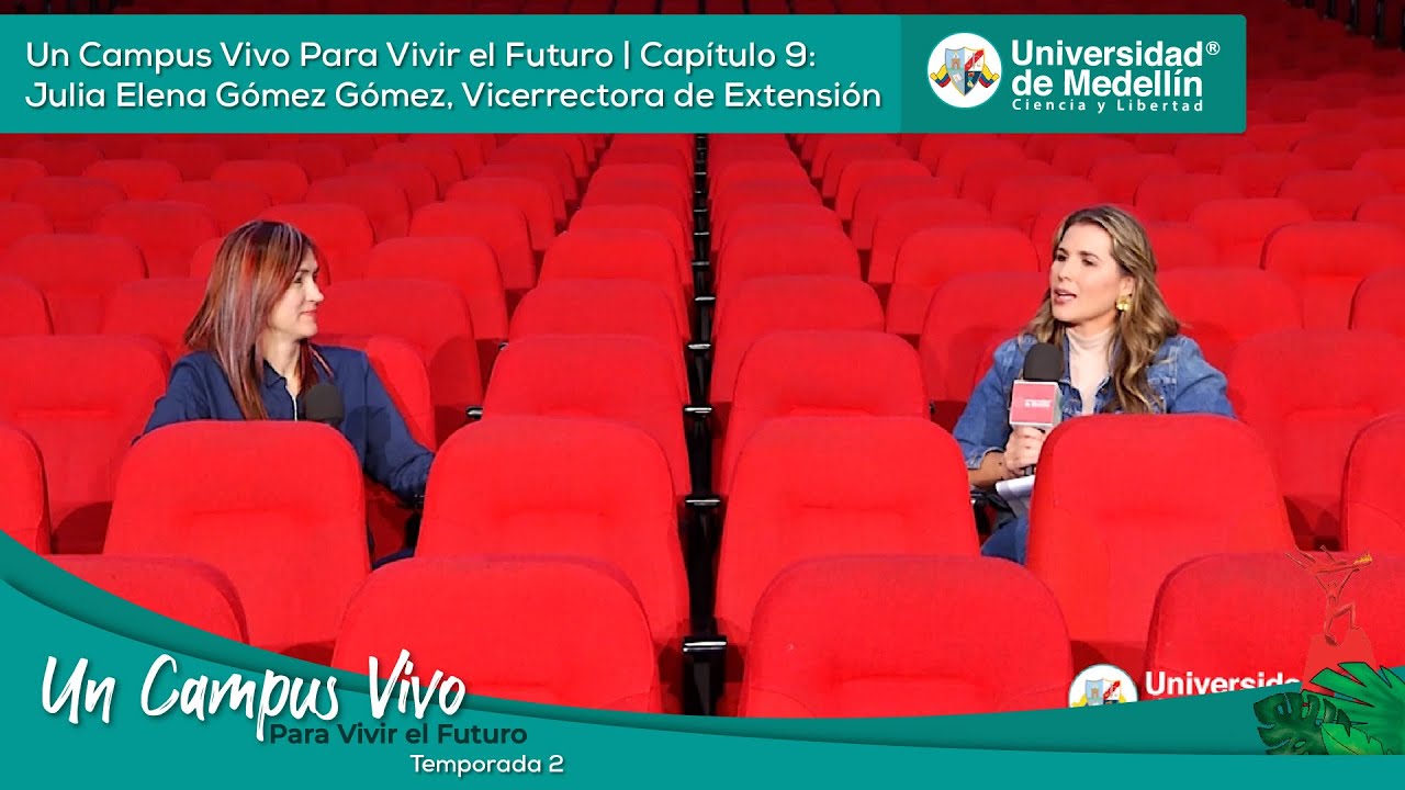 Cap 9 Temp2: Un Campus Vivo Para Vivir el Futuro | Julia Elena Gómez Gómez, Vicerrectora Extensión