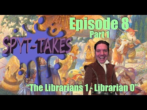 Spyt-Takes - Episode 8: Part 1 [The Librarians]
