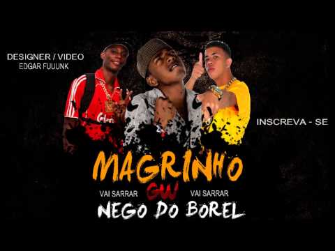 MC MAGRINHO GW NEGO DO BOREL - VAI SARRAR ♫♪♫ (( LANÇAMENTO 2013 ))