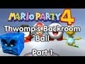 Mario Party 4! Extras - Thwomp's Backroom Ball: Part 1