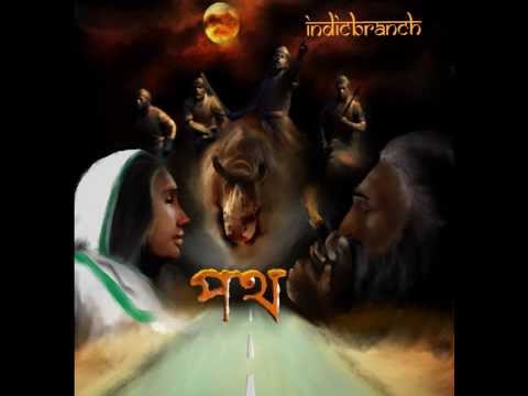indic - Indic Branch - Poth 1. Poth - The Path 2. Sokute Xopun - Dreams Unlimited 3. Kaalpurush - Men of the Time 4. Aai - Mother 5. Aaxokto Moi - State of Addiction...