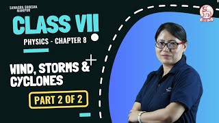 Class VII Science (Physics) Chapter 8: Wind, Storms & Cyclones (Part 2 of 2)