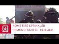 Home Fire Sprinkler Demonstration - Chicago