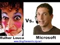 Mulher Louca Vs. Microsoft Mulher Louca Vs. Microsoft