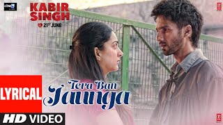 LYRICAL: Tera Ban Jaunga  Kabir Singh  Shahid K Ki