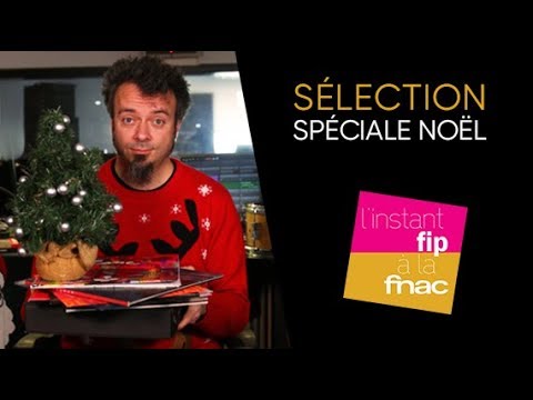 L'instant Fip à la Fnac présente sa sélection de Noël L'instant Fip à la Fnac présente sa sélection de Noël