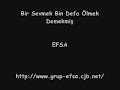 efsa bir sevmek bin defa ölmek demekmiş