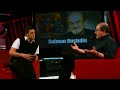 Salman Rushdie on The Hour with George Stroumboulopoulos Salman Rushdie on The Hour with George Stroumboulopoulos
