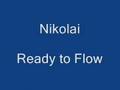 nikolai ready to flow