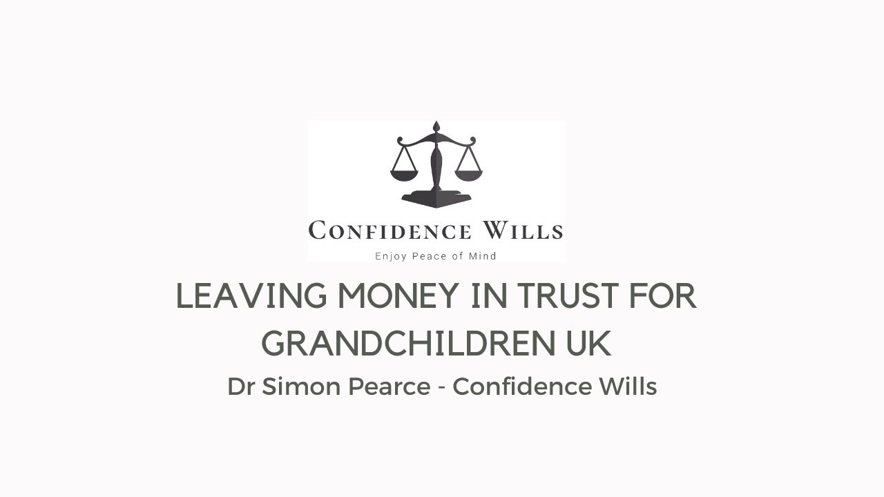 Leaving money in trust for grandchildren UK