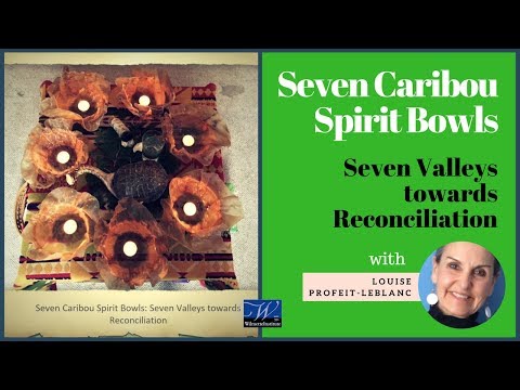Seven Caribou Spirit Bowls: Seven Valleys Toward Reconciliation