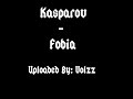 Kasparov - Fobia Kasparov - Fobia