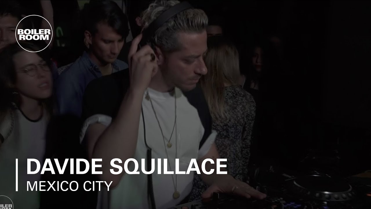 Davide Squillace - Boiler Room Mexico 2018