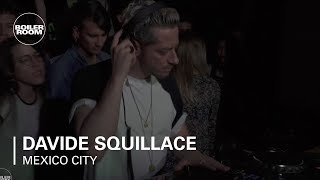 Davide Squillace - Boiler Room Mexico 2018