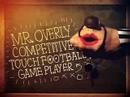 Real Men Of Genius - Mr. Overly Competitive Touch Football Game Player