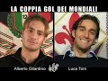 Intervista Doppia : Alberto Gilardino & Luca Toni
