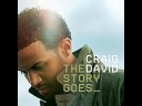 Never shouldve walked away - Craig David