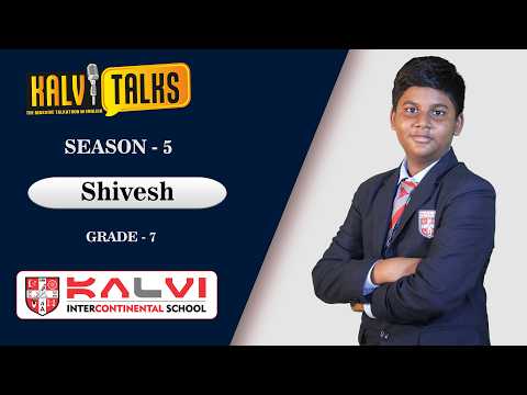 Shivesh |Grade - 7| Kalvi Talks |Season -5| Kalvi Intercontinental School , Nagari , Madurai