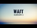 Maroon 5 - Wait (Lyric Video)