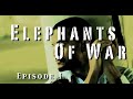 elephants of war: episode 1