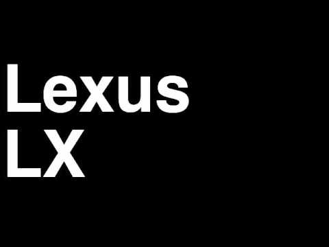 How to Pronounce Lexus LX 2013 470 570 SUV Car Review Fix Crash Test Drive Recall MPG