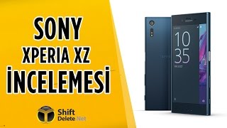 Sony Xperia XZ İnceleme  - Kamera bu sefer olmuş!