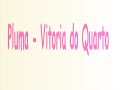Pluma -Vitória do Quarto