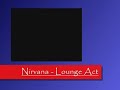 Nirvana - Lounge Act