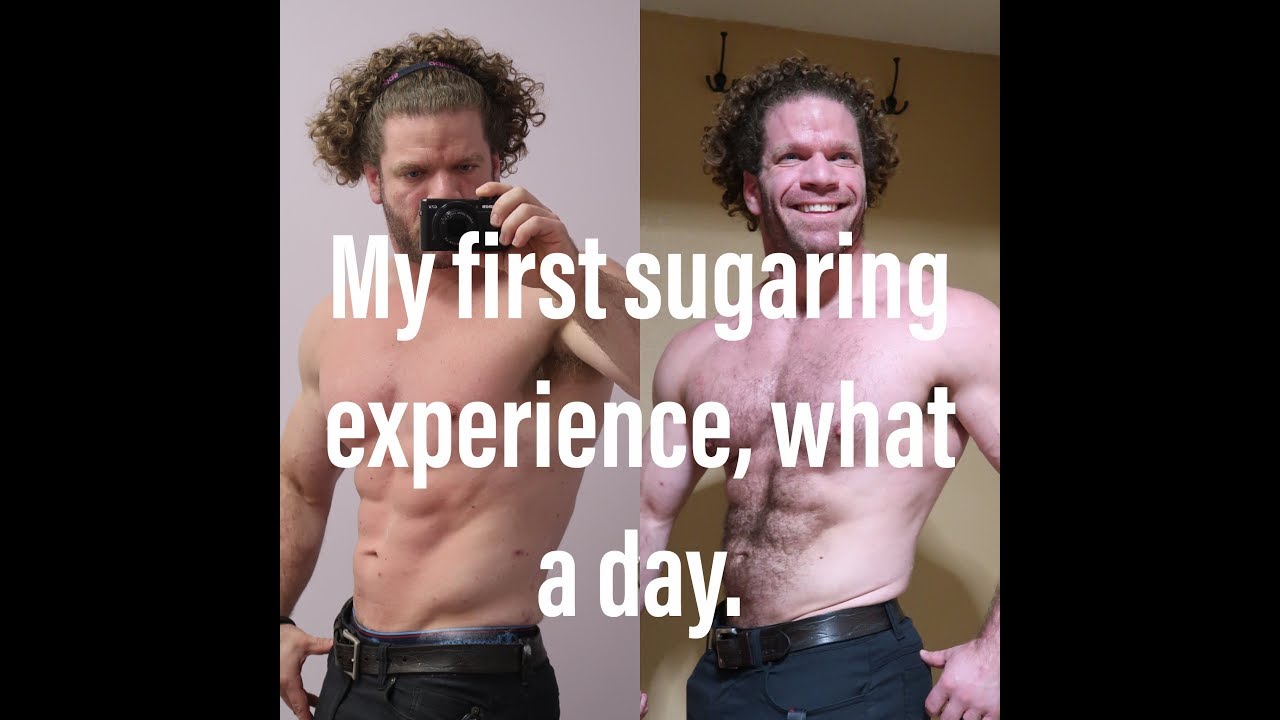 What its like sugaring for the first time.