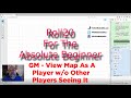Roll20 For The Absolute Beginner No. 19 - GM View A Map As A Player Without Other Players Seeing It