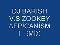 DJ BARISH V.S AFRİCANİSM ZOOKEY REMİX