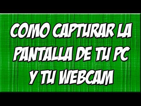 Como grabar la pantalla de tu PC incorporando la imagen de tu webcam