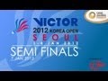 Semi Finals - 2012 Victor Korea Open