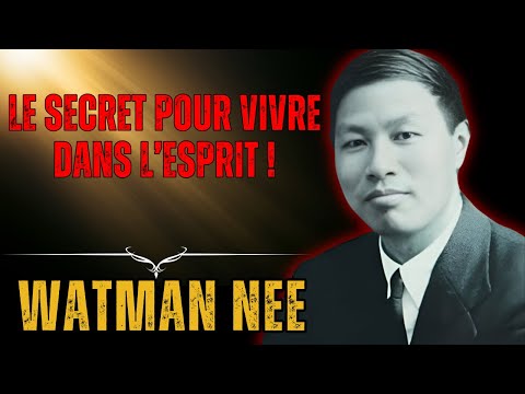 WATCHMAN NEE – LA VÉRITÉ QUI VOUS EMPÊCHE D’EXPÉRIMENTER LA PLÉNITUDE EN DIEU !