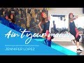 Ain't Your Mama - Jennifer Lopez - Easy Fitnes