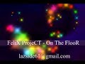 Felix Project - On The Floor