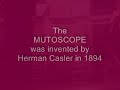 the mutoscope was an early motion picture device, patented by herman casler on november 21, 1894. http://www.flipbook.info/viewers.php
it worked on the same principle as the 