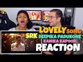 Lovely - Song | Shah Rukh Khan | Deepika Padukone | Kanika Kapoor | REACTION Lovely - Song | Shah Rukh Khan | Deepika Padukone | Kanika Kapoor | REACTION