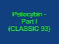 Psilocybin - Part I (CLASSIC 93)