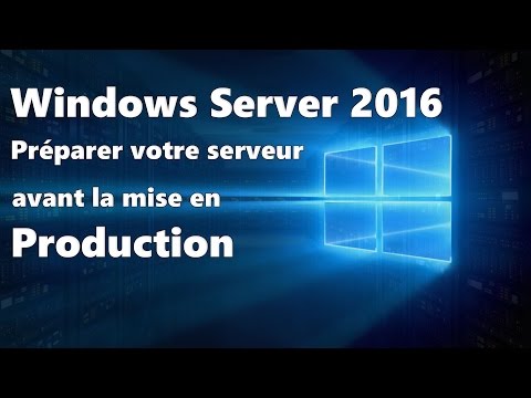 Windows Server 2016 : Préparation du serveur, les basiques avant l'installation d'un rôle